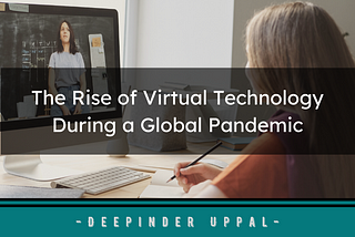 The Rise of Virtual Technology During a Global Pandemic