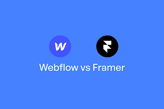 Webflow vs Framer, Which one is better?