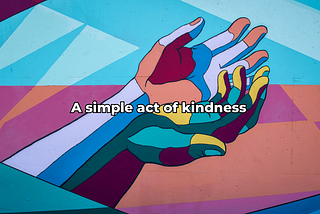 A simple act of kindness