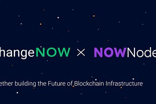 ChangeNOW and NOWNodes: Collaborating to Shape the Future of Blockchain Infrastructure