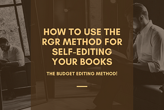 How To Use The RGR Method For Self-Editing Your Books