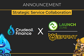 CRUDEOIL FINANCE has reached a strategic service collaboration with Launchzone and Barmy