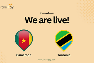 Kotani Pay Expands to Tanzania and Cameroon