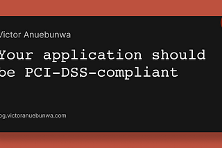 Your application should be PCI-DSS-compliant.