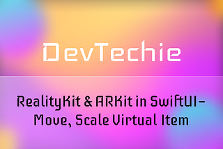 RealityKit & ARKit in SwiftUI — Move, Scale Virtual Item