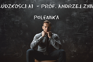 Zagłada czy ocalenie ludzkości AI? Polemika z profesorem Zybertowiczem