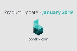 Bootkik Product Update: January 2019 — Going Mobile