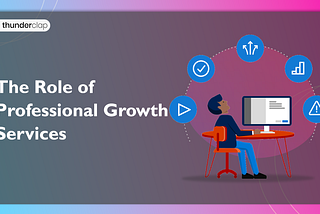 The Role of Professional Growth Services for IG