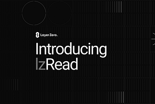 lzRead: Power Your App with Omnichain Data