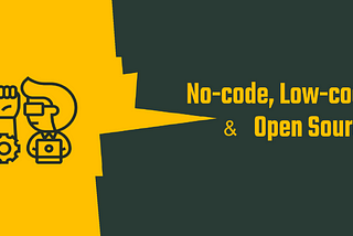 Nocode, Lowcode and open source