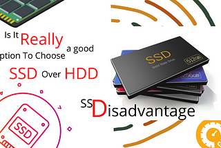 Is it really a good option to choose SSD over HDD? SSD disadvantage