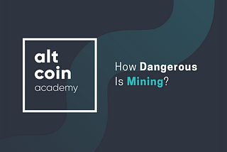 How Dangerous Is Mining?