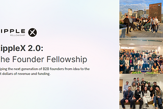 Announcing RippleX 2.0 — The Founder Fellowship