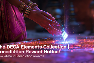 The DEGA Elements Collection | Benediction Reward Notice!