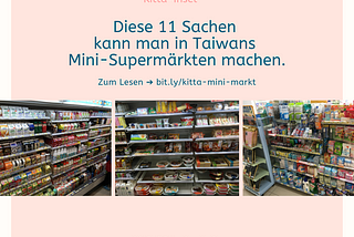 Diese 11 Sachen kann man in Taiwans Mini-Supermärkten machen
