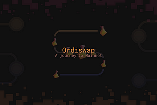 Ordiswap: A Journey to Mainnet