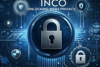 Unlocking Web3 Privacy: Inco.org’s