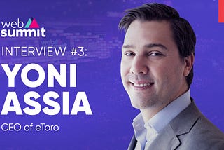 The Web Summit — Interview with Yoni Assia, CEO eToro