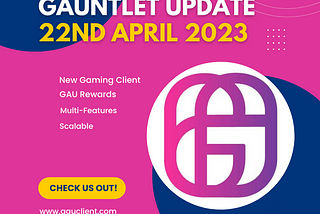 Gauntlet Update April 22nd, 2023