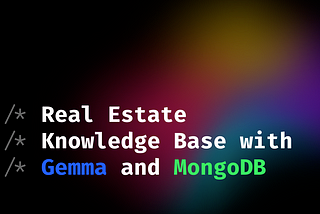 Case Study — Custom LLM Powered Knowledge Base for Real Estate Industry using Gemma and MongoDB