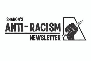 Logo for Sharon’s Anti-Racism Newsletter, featuring a raised fist holding a pencil.