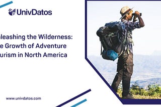 Unleashing the Wilderness: The Growth of Adventure Tourism in North America