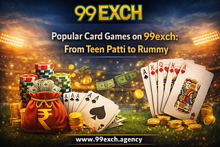 Popular Card Games on 99exch: From Teen Patti to Rummy