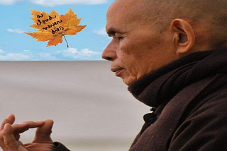 A Tribute to Thich Nhat Hanh, Teacher and Monk