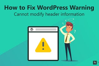 Warning: Cannot Modify Header Information