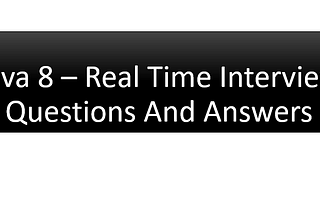 Java 8 — Real-Time Coding Interview Questions and Answers