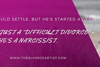 More Than Just a “Difficult Divorce” — He’s a Narcissist.