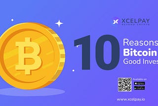 10 Reasons Why Bitcoin Is a Good Investment