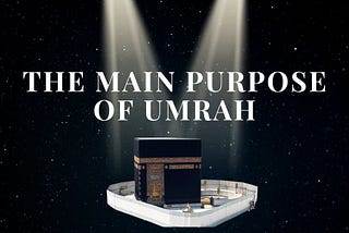 The main purpose of Umrah