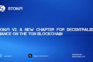 STON.Fi V2: A New Chapter for Decentralized Finance on the TON Blockchain;