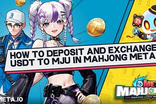 How to Deposit and Exchange USDT to MJU in Mahjong Meta