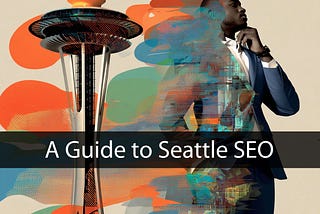 A Guide to Seattle SEO