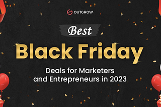 Best Black Friday Deals for Marketers and Entrepreneurs in 2023