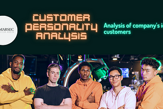 Customer Personality Analysis By MARSEC DEVELOPERS