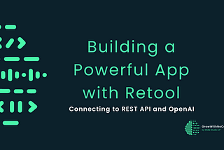 Building a Powerful App with Retool: Connecting to REST API and OpenAI
