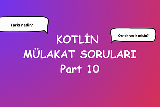Kotlin Mülakat Soruları Part 10