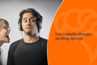 Top Reasons Why Prospects Are Ignoring Your Messages On LinkedIn?
