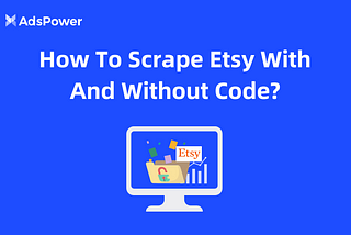 How To Scrape Etsy With And Without Code?