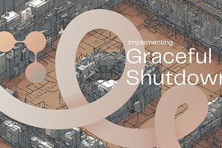 “Gracefully” Implementing Graceful Shutdowns