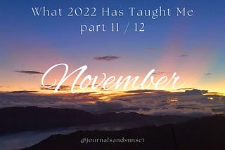What 2022 has taught me pt. 11/12