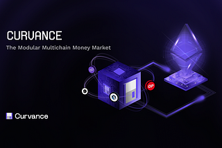 Curvance: The Modular Multichain Money Market