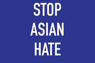 Stop Anti-Asian American Hate: Our Response to the Attack in Atlanta