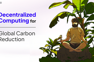 Decentralized Computing for Global Carbon Reduction