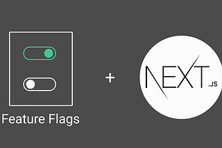 Implementing Feature Flags in a Next.js Application