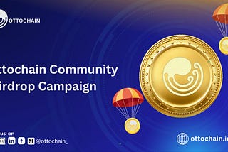 Ottochain Community Airdrop Campaign-Grab Your Share of the Future