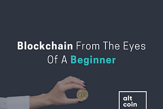Blockchain From The Eyes Of A Beginner
